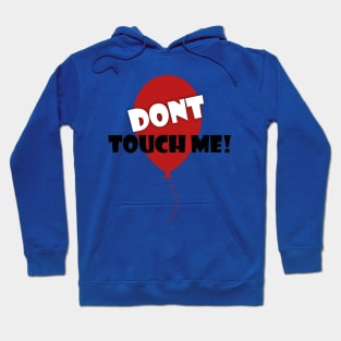 Dont touch me! Hoodie